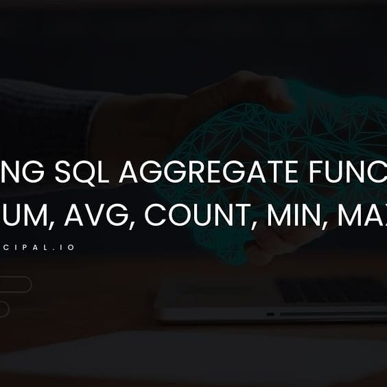 Learning SQL Aggregate Functions: SUM, AVG, COUNT, MIN, MAX