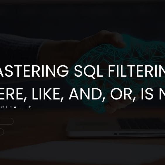 Mastering SQL Filtering: WHERE, LIKE, AND, OR, IS NULL