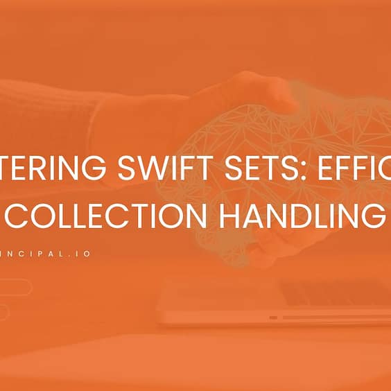 Mastering Swift Sets: Efficient Collection Handling